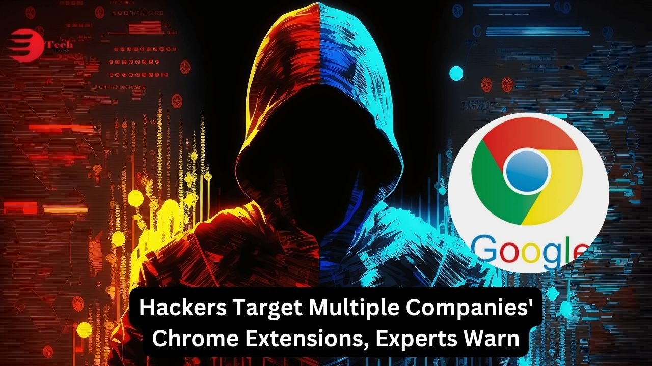 Hackers Target Multiple Companies' Chrome Extensions, Security Experts Report